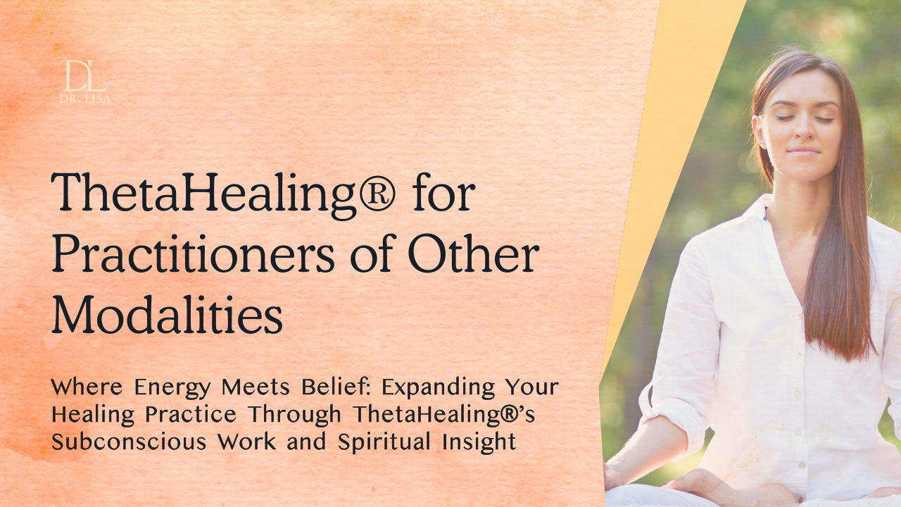 ThetaHealing® for Practitioners of Other Modalities