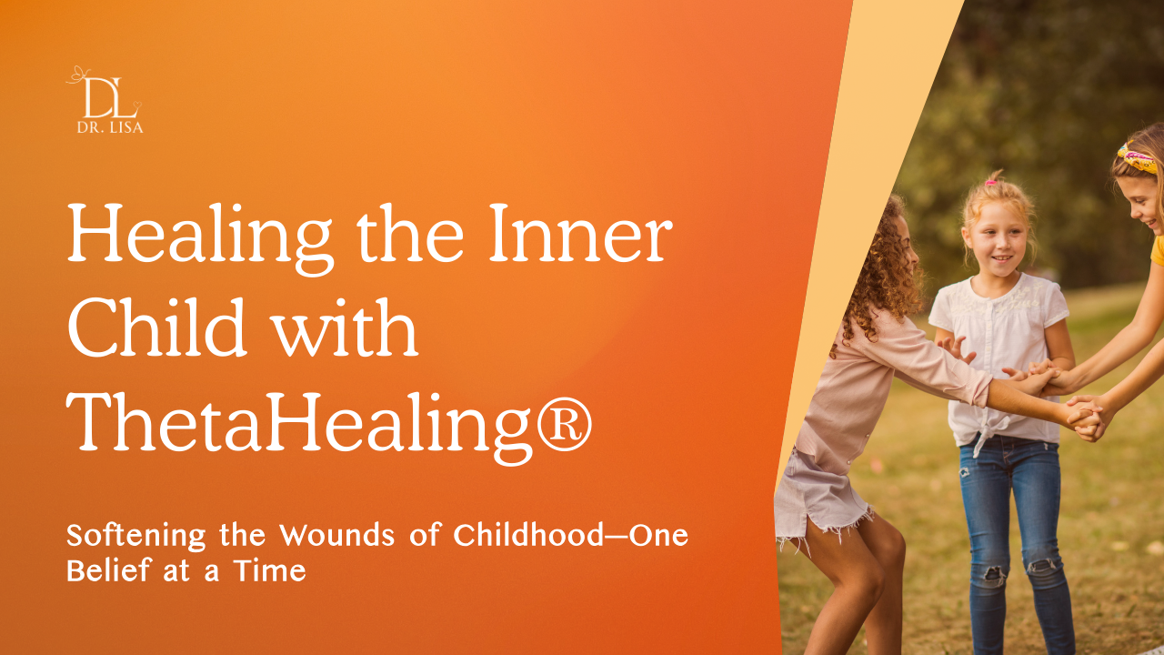 Healing the Inner Child with ThetaHealing®
