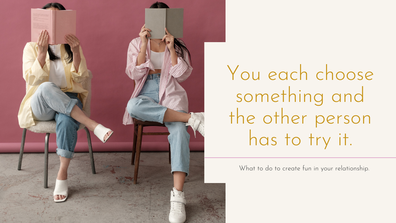 What to do to create fun in your relationship.
