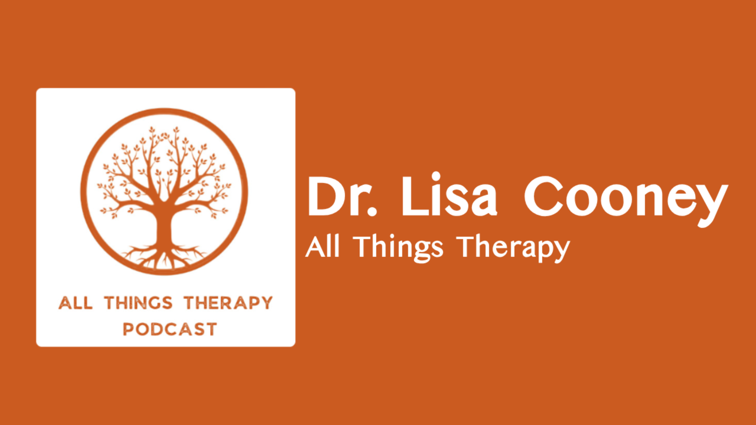 Dr. Lisa Cooney (All Things Therapy)