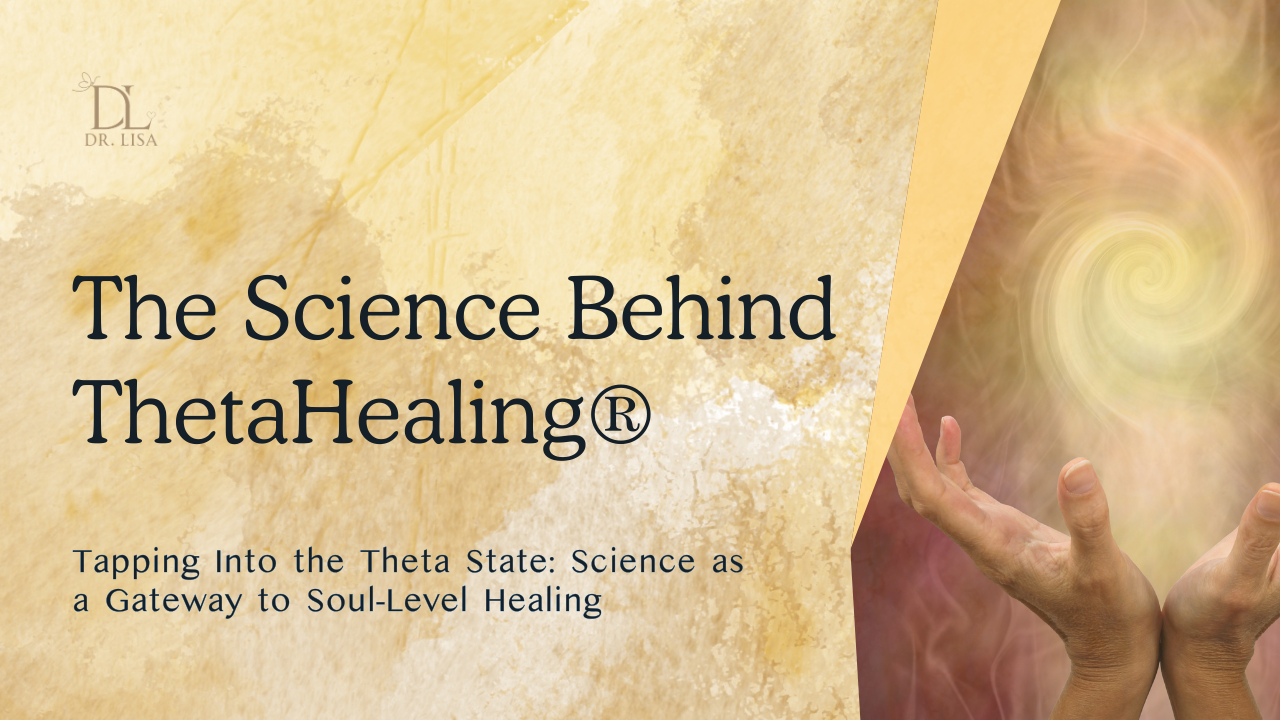 The Science Behind ThetaHealing®