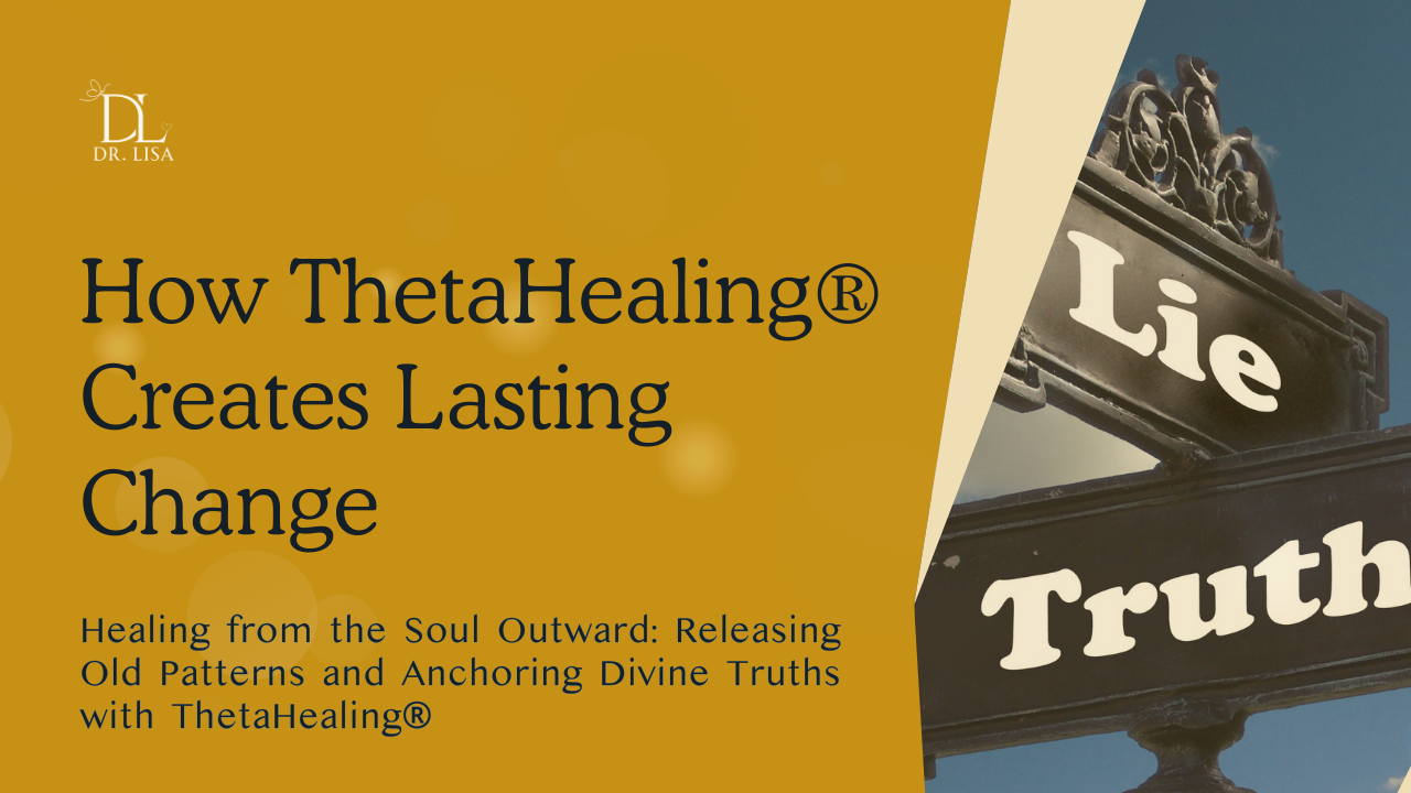 How ThetaHealing® Creates Lasting Change