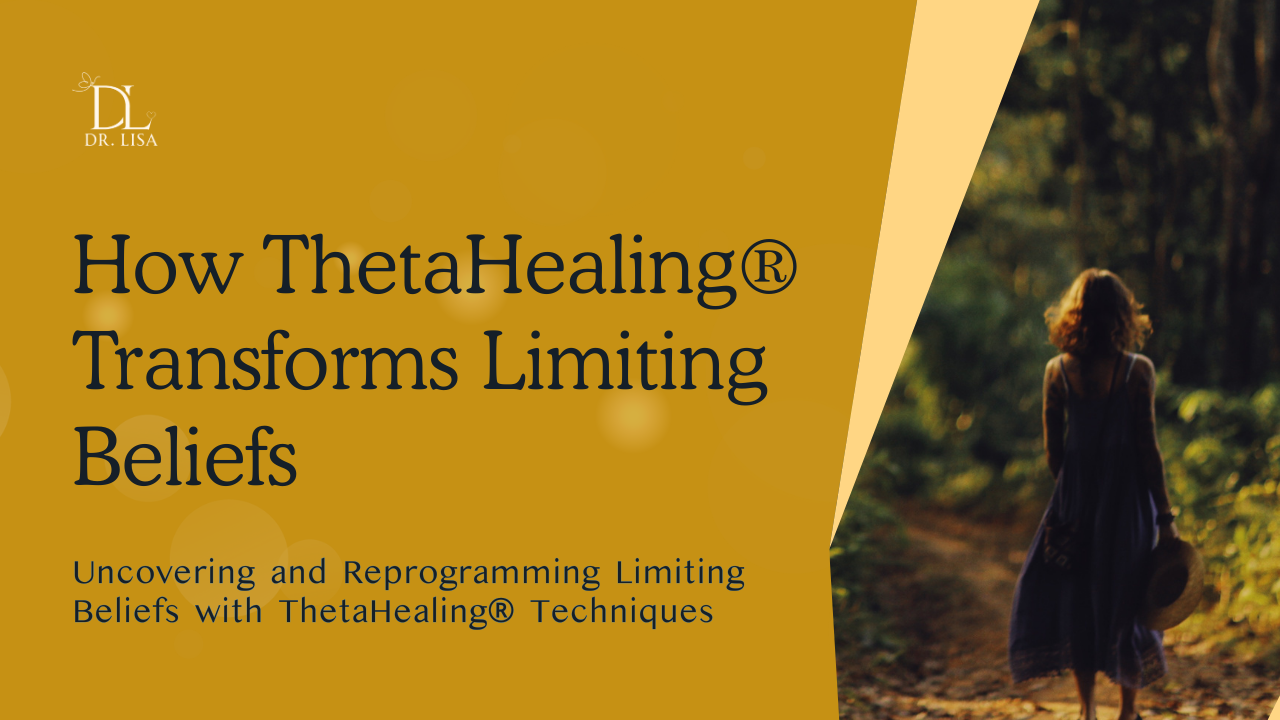How ThetaHealing® Transforms Limiting Beliefs