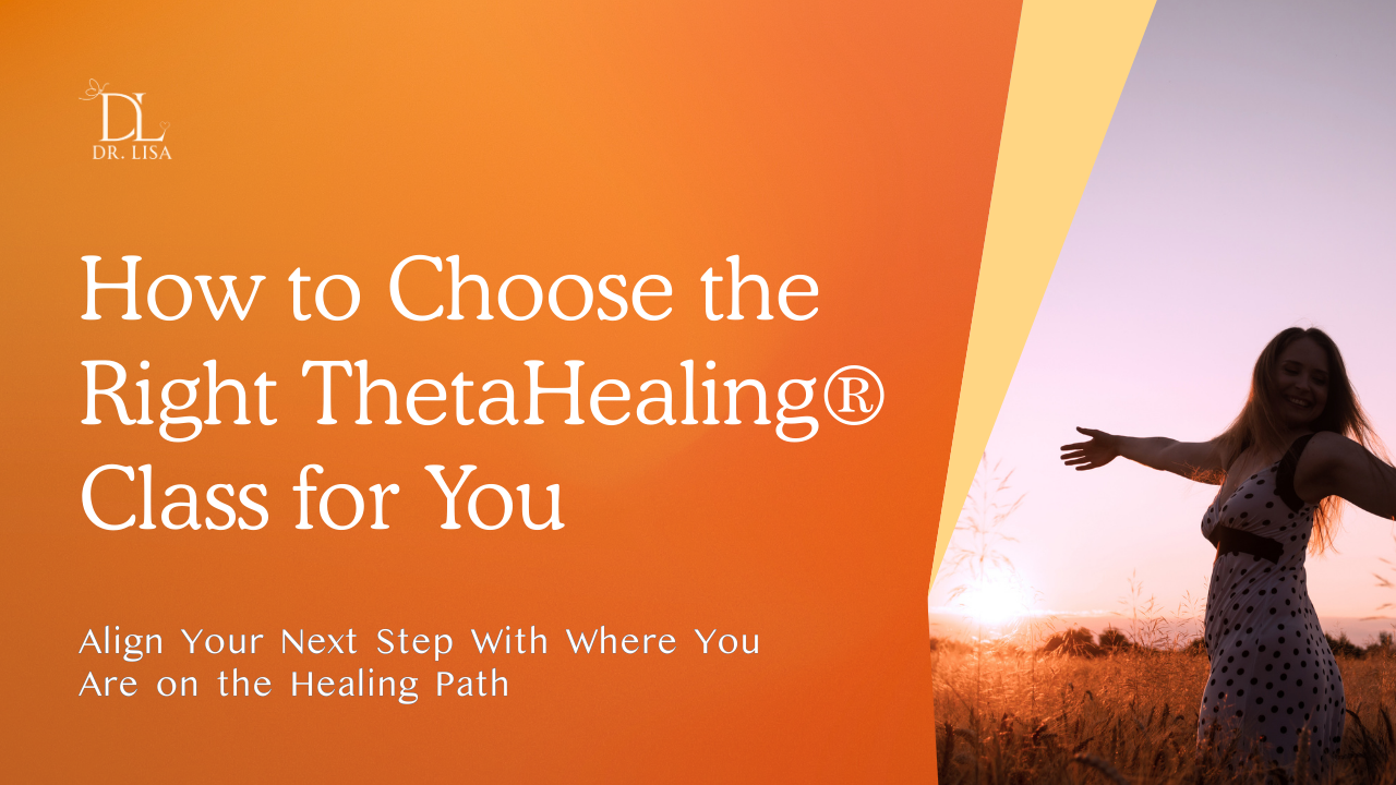 How to Choose the Right ThetaHealing® Class for You