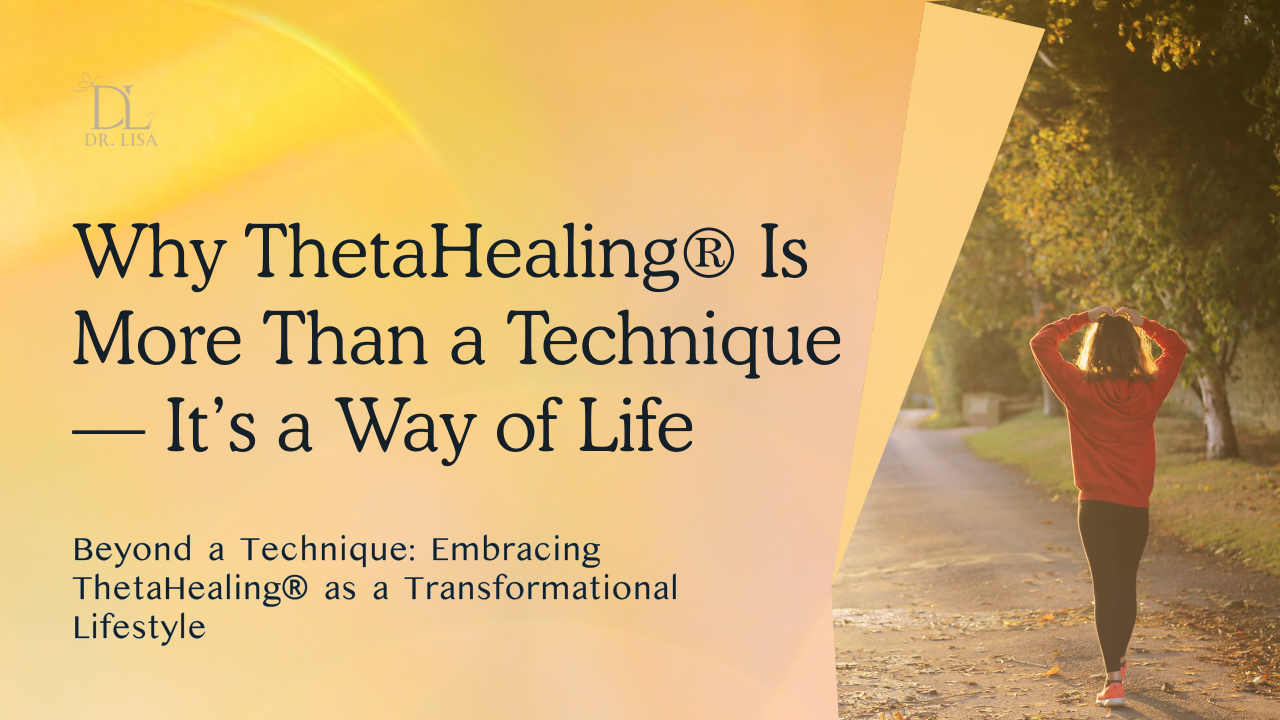 Why ThetaHealing® Is More Than a Technique—It’s a Way of Life