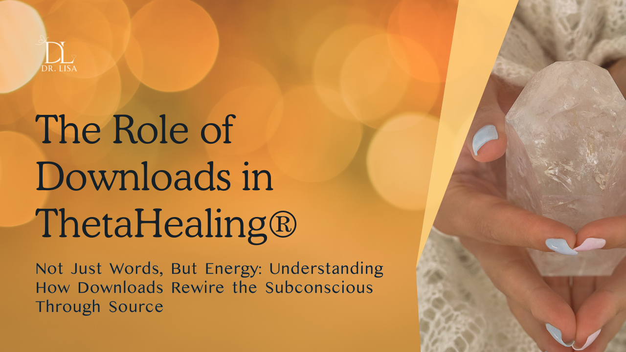 The Role of Downloads in ThetaHealing®