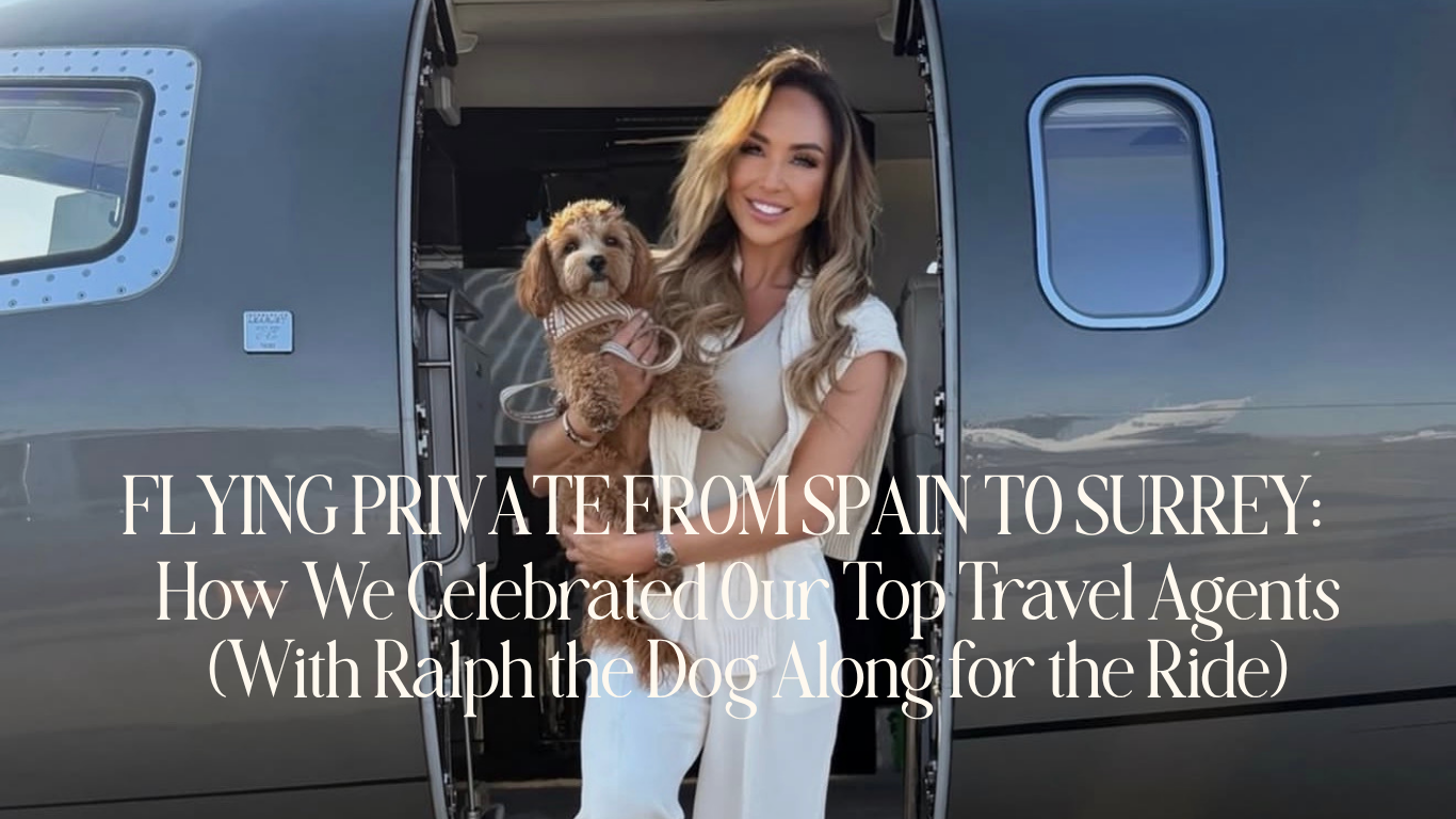 Flying Private From Spain to Surrey: How We Celebrated Our Top Travel Agents (With Ralph the Dog Along for the Ride)