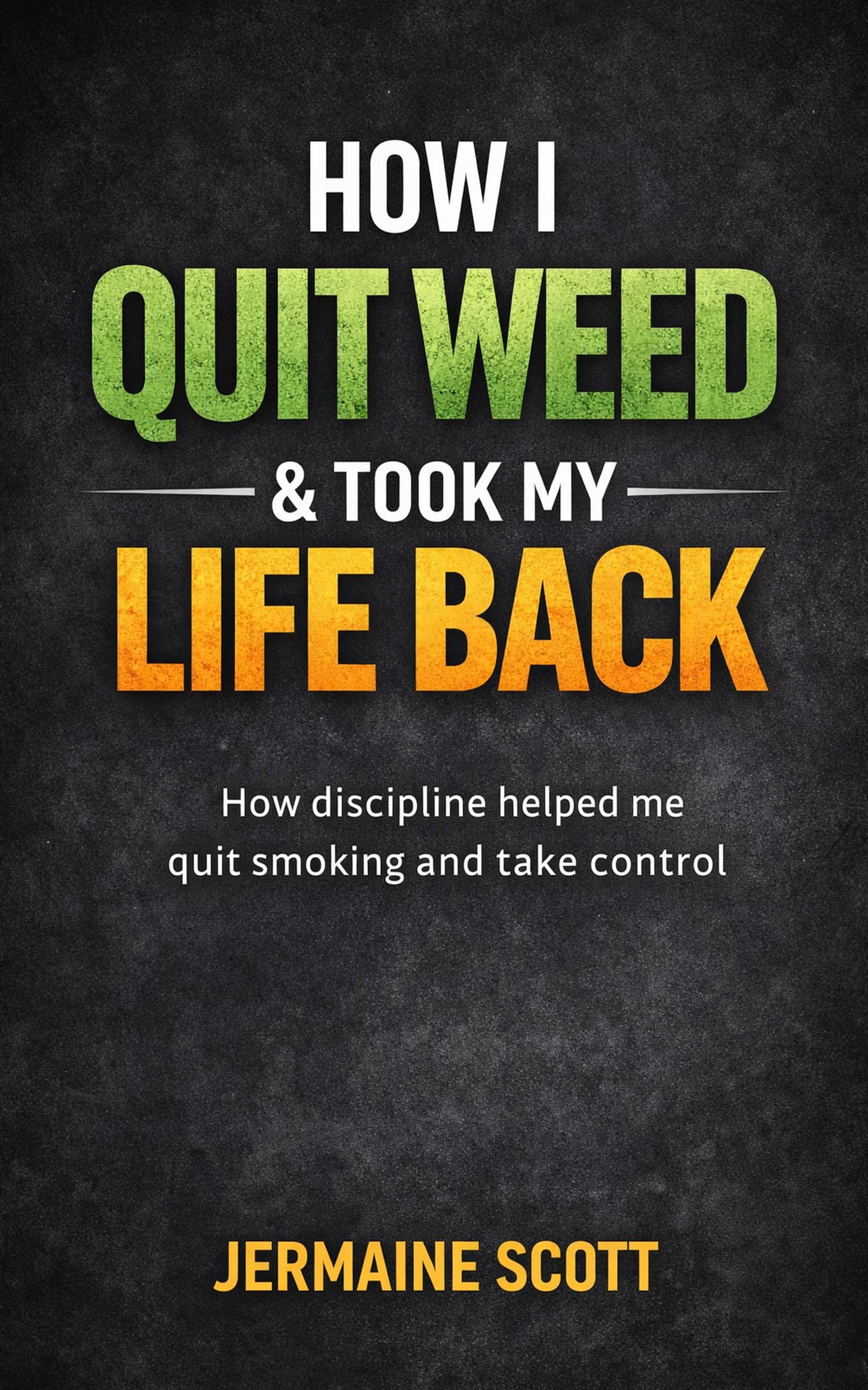 HOW I QUIT WEED AND TOOK MY LIFE BACK