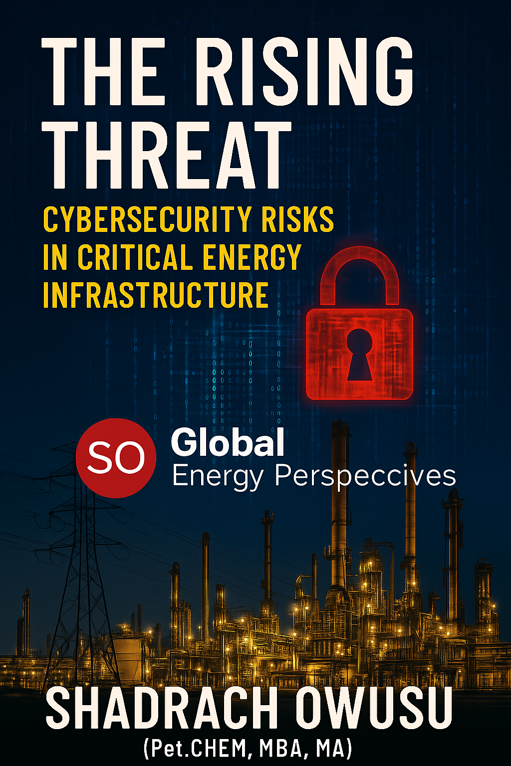 Cover of a book titled 'The Rising Threat: Cybersecurity Risks in Critical Energy Infrastructure' with an illustration of a red lock and an industrial energy plant with power lines in the background.