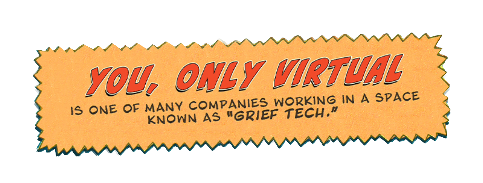 A comic-style banner with jagged edges that says, "You, only virtual," in large red text with a black shadow. Below, smaller black text reads, "is one of many companies working in a space known as 'Grief Tech.'"