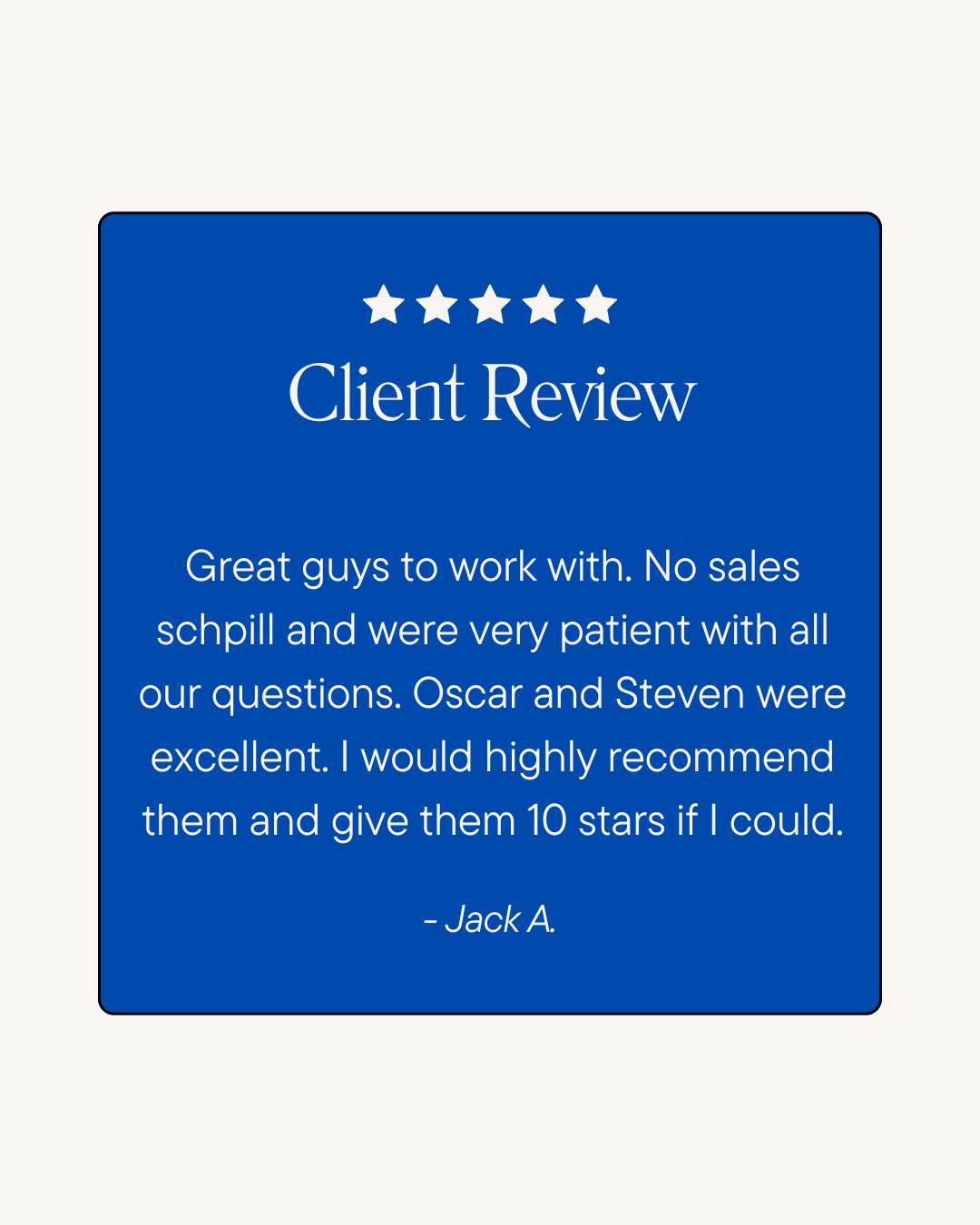 Client review card with five stars icon, blue background, and white text. The review praises the team for patience and excellent service, mentioning specific team members Oscar and Steven. The review is signed by Jack A.
