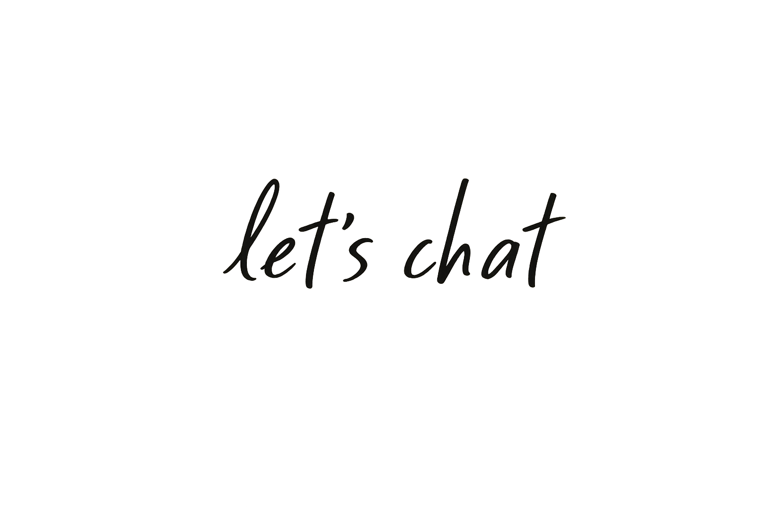 Black background with the text phrase "let's chat" in cursive font.