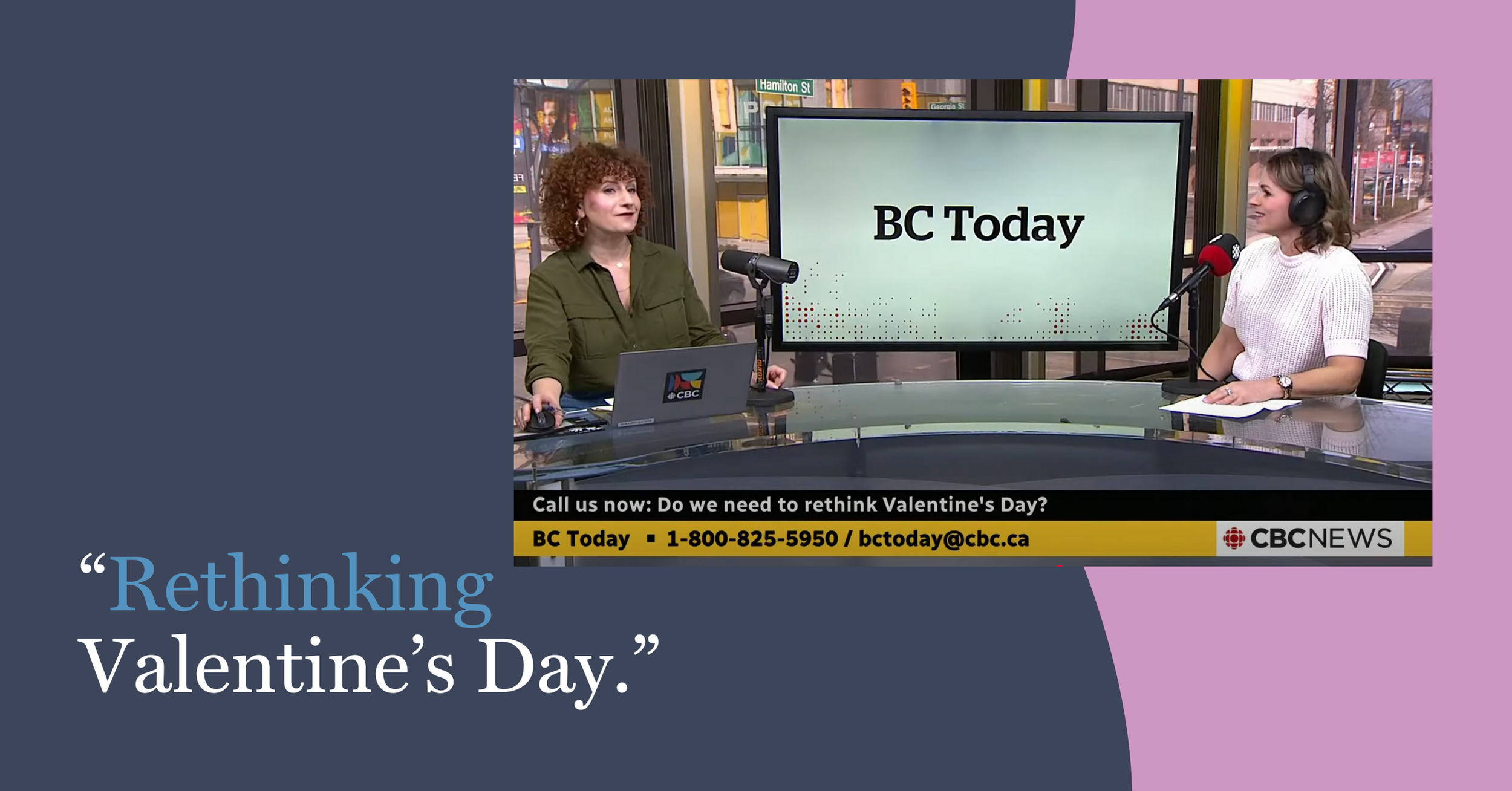 A radio talk show featuring two women discussing Valentine's Day on CBC News in a studio with large windows showing city streets. The screen behind them displays 'BC Today,' and a banner at the bottom invites listeners to call about rethinking Valentine's Day.