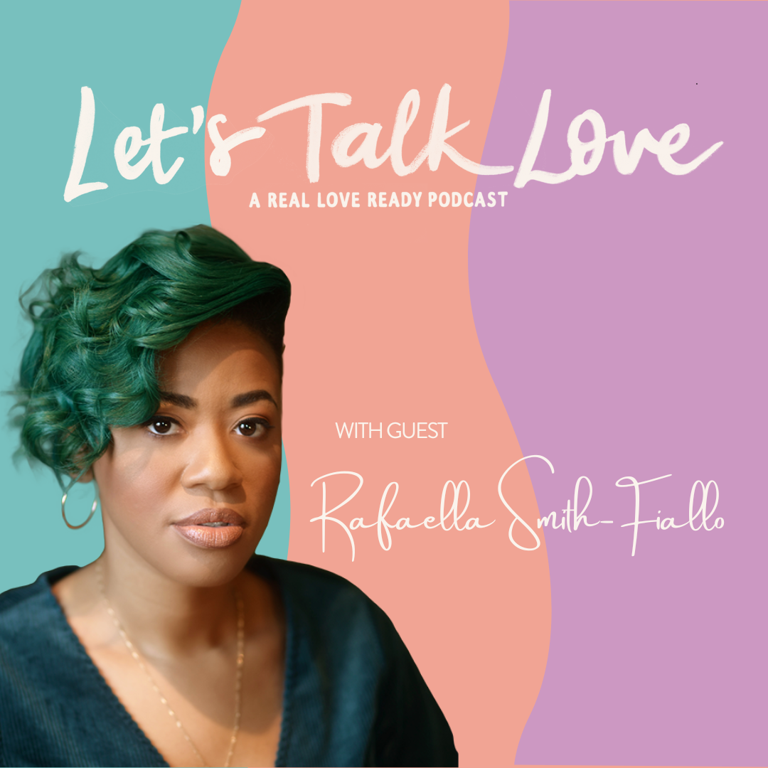 Promotional graphic for the podcast 'Let's Talk Love' featuring guest Rafaella Smith-Fiallo, with a photo of a woman with short, wavy green hair, wearing a dark top, gold hoop earrings, and a gold necklace, against a pastel-colored background.