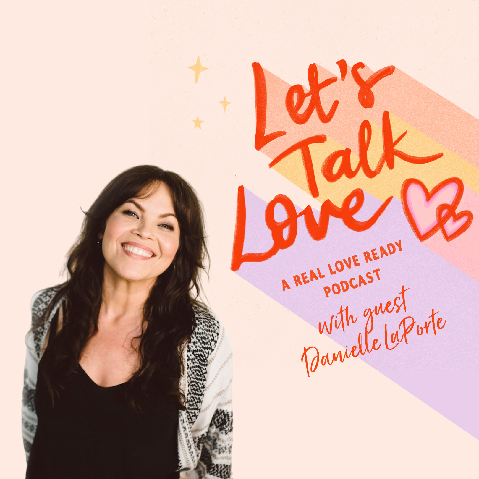 Promotional graphic for a podcast titled "Let's Talk Love," featuring a smiling woman with long dark hair, wearing a black top and patterned cardigan, with colorful text and hearts on a pastel background.
