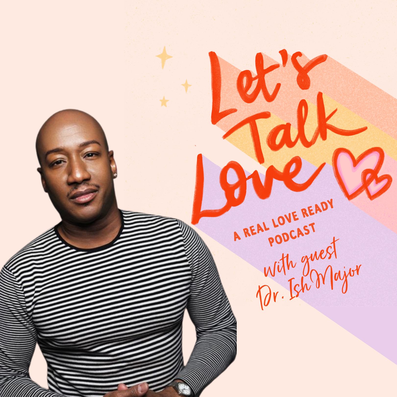 Podcast cover featuring a man with a shaved head and earring, wearing a black and white striped shirt, with colorful text that reads "Let's Talk Love." The background has pastel colors with stars and hearts.