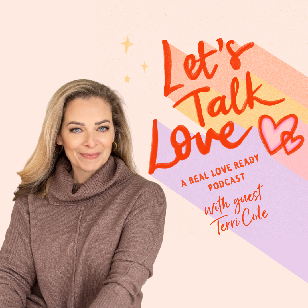 A woman with blonde hair wearing a brown turtleneck sweater, smiling, with a colorful background featuring text that reads: "Let's Talk Love," "A Real Love Ready Podcast," and "with guest Terri Cole," along with heart illustrations and star accents.
