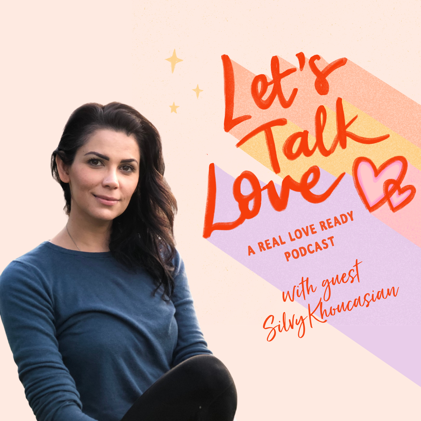 A promotional graphic for the podcast "Let's Talk Love" featuring guest Silvy Khoucasian, with a woman with dark hair wearing a blue shirt, and colorful text and hearts on a pastel background.