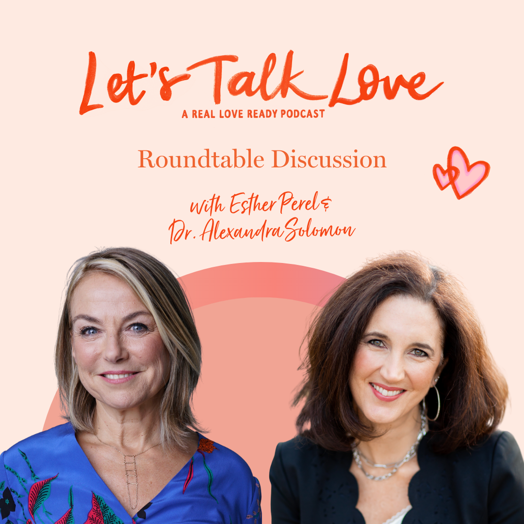 Promotional graphic for the podcast 'Let's Talk Love,' featuring photos of two women, Esther Perel and Dr. Alexandra Solomon, with hearts and text about a roundtable discussion.