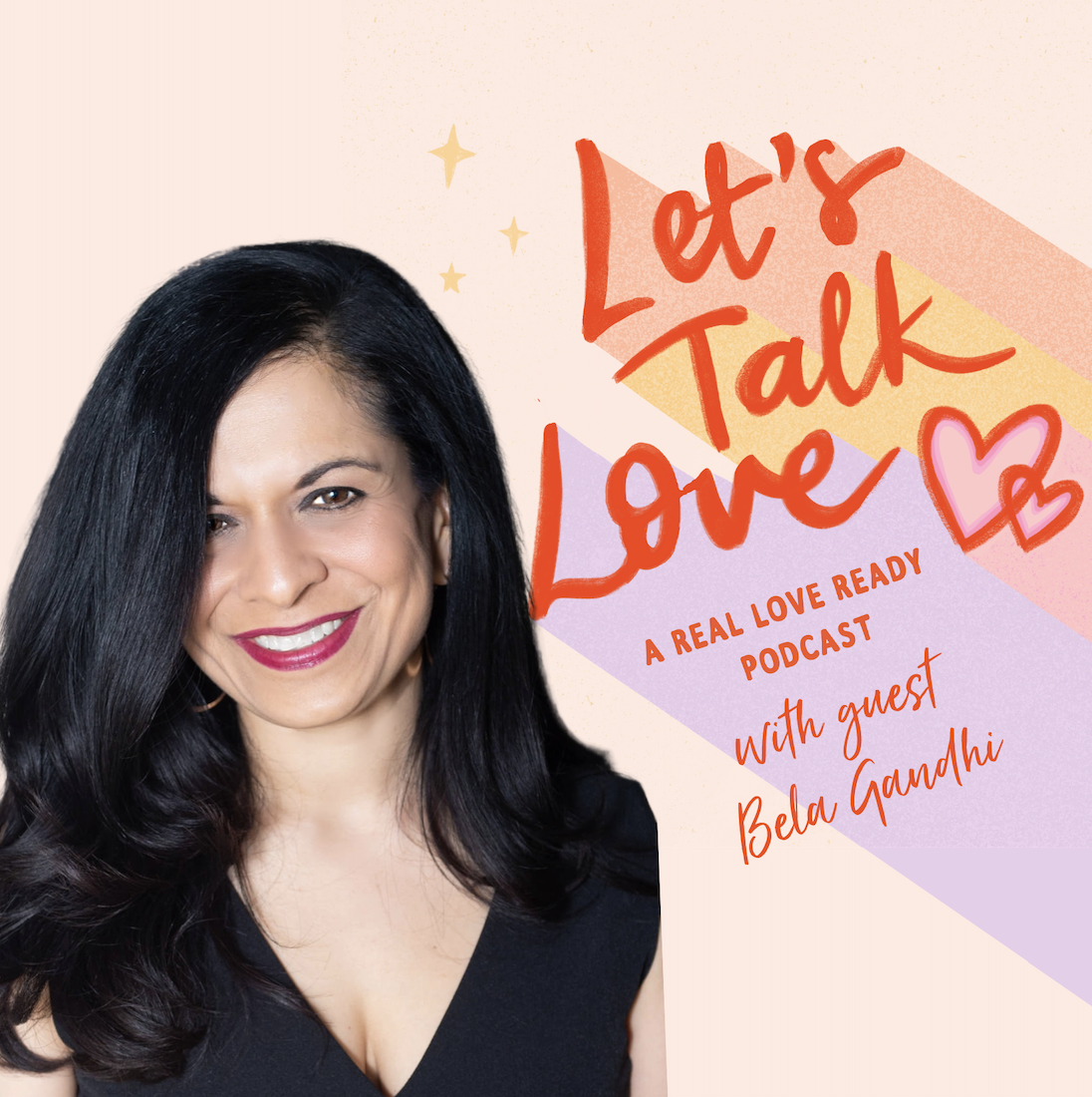 Promotional graphic for the podcast "Let's Talk Love" featuring guest Bela Gandhi, with a woman smiling, with colorful text and hearts.
