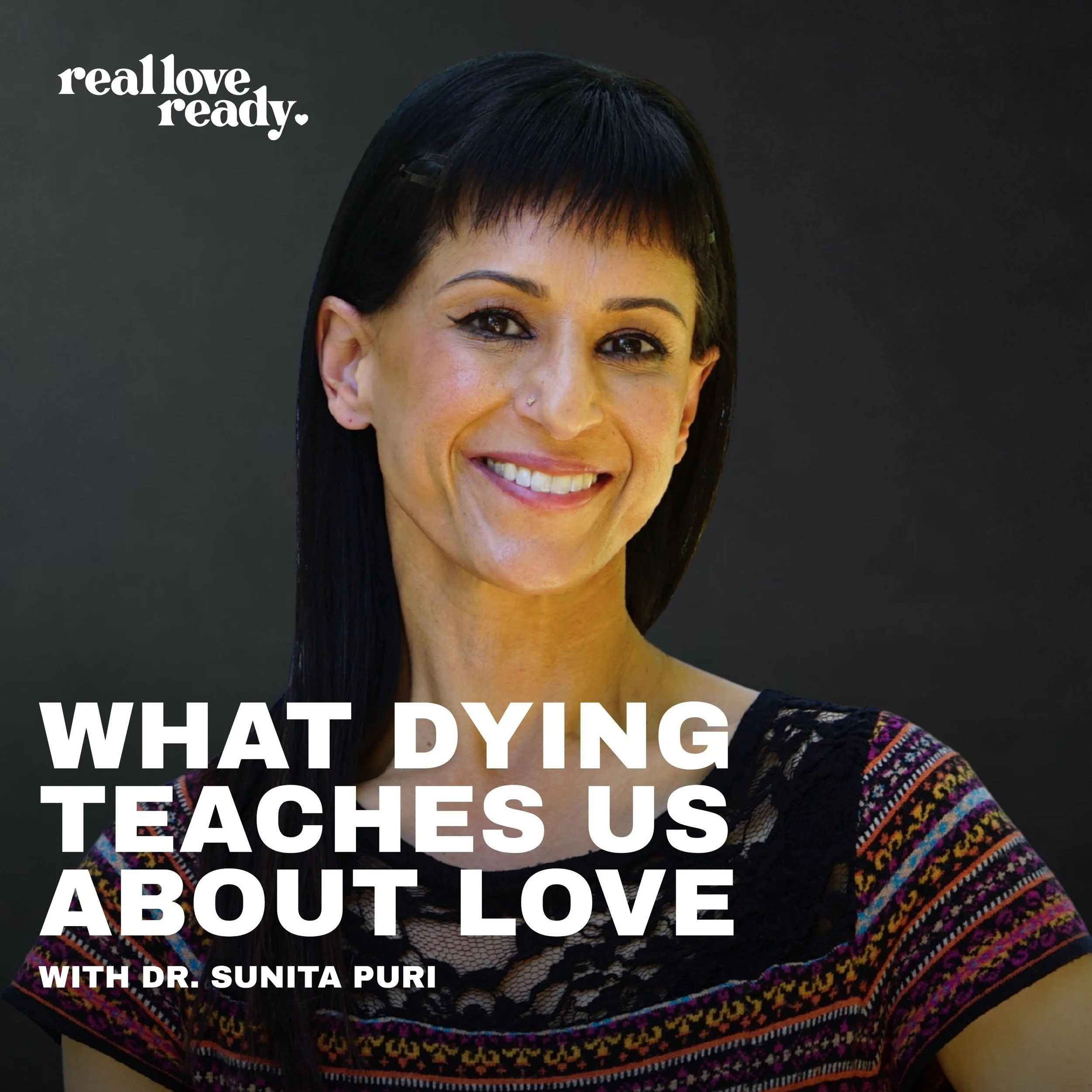 What Dying Teaches Us About Love — Dr. Sunita Puri