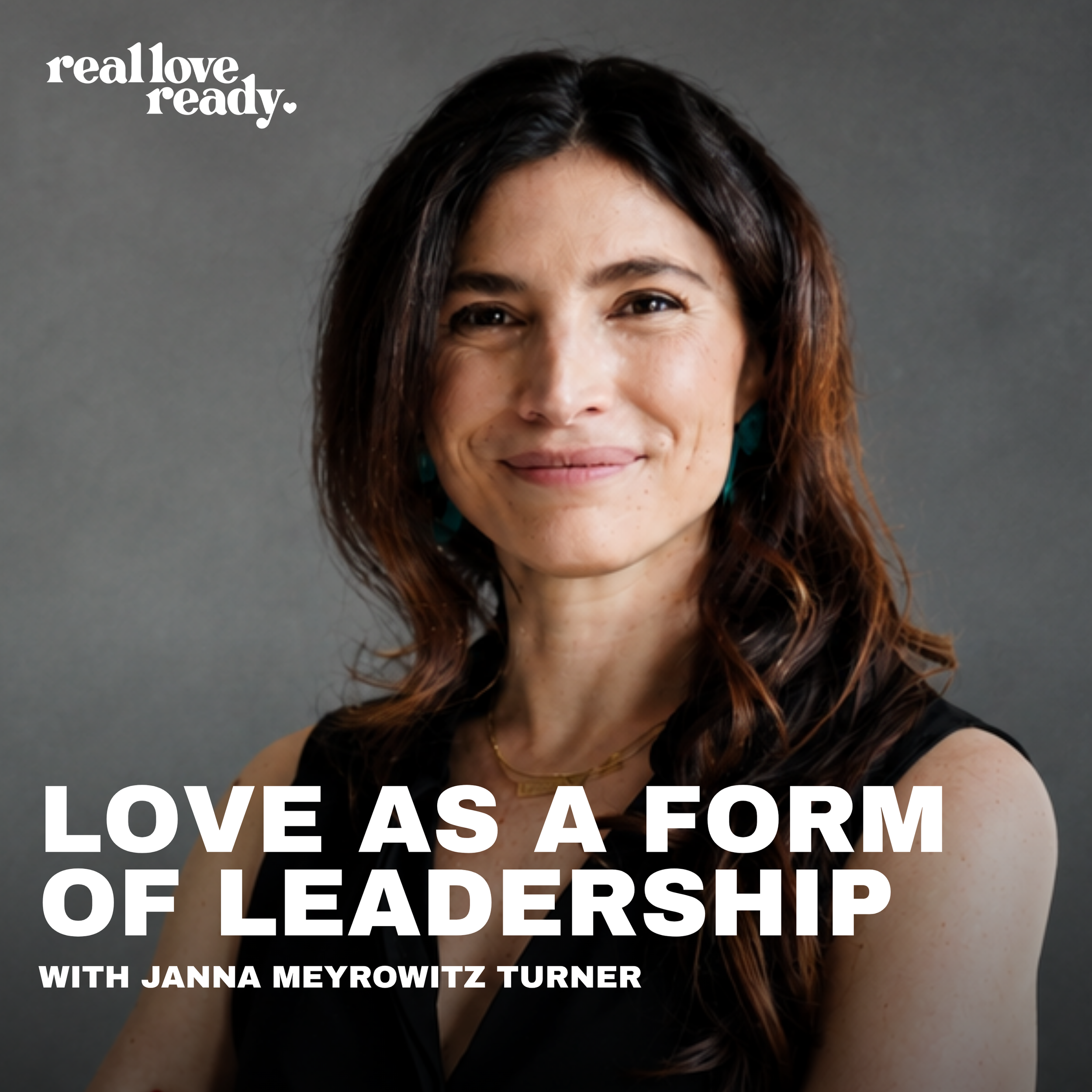 Love as a Form of Leadership — Janna Meyrowitz Turner