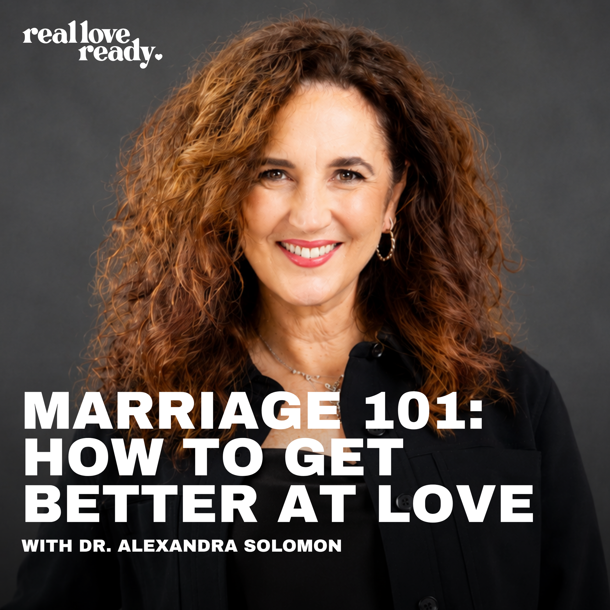 Marriage 101: How to Get Better at Love — Dr. Alexandra Solomon –
