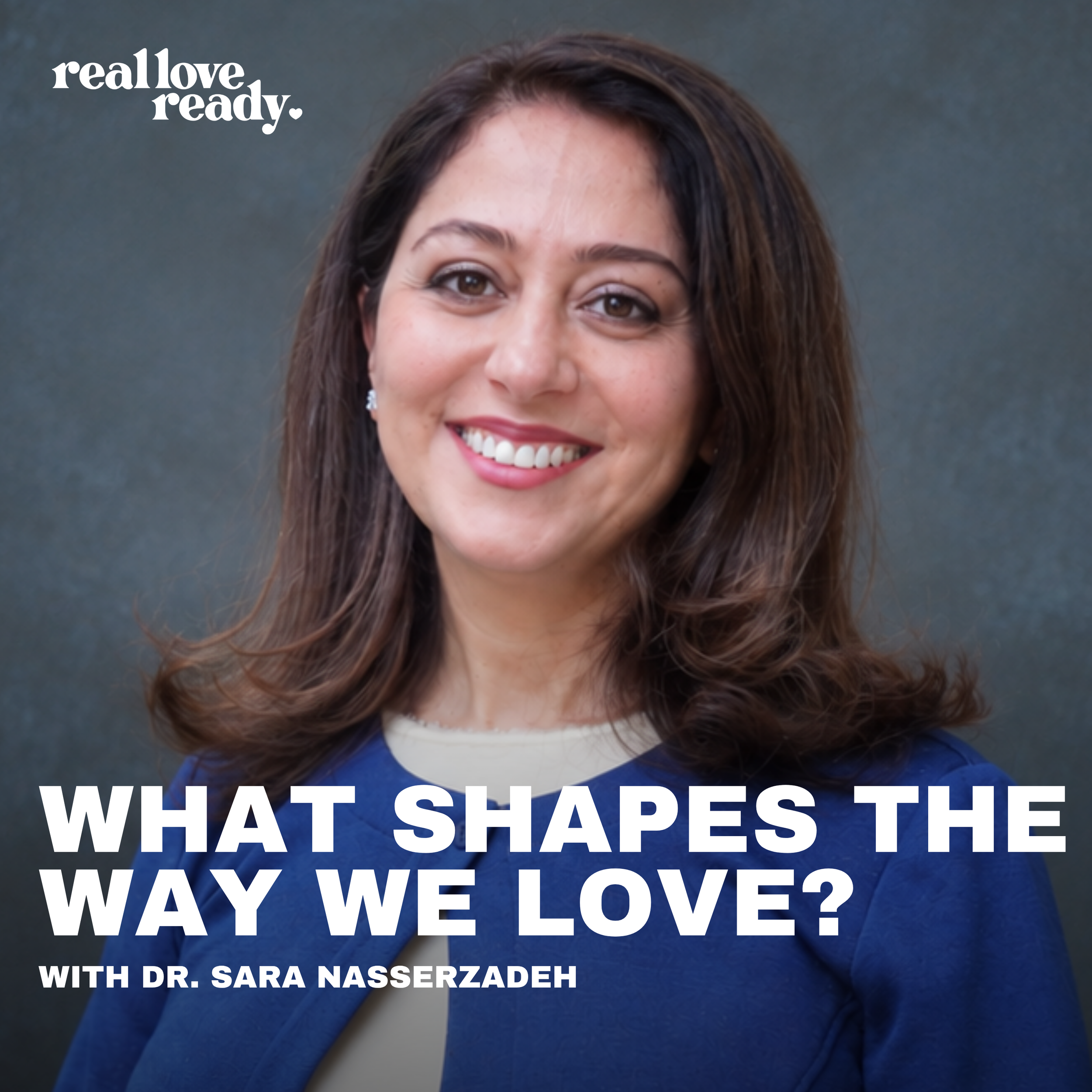 What Shapes the Way We Love? — Dr. Sara Nasserzadeh