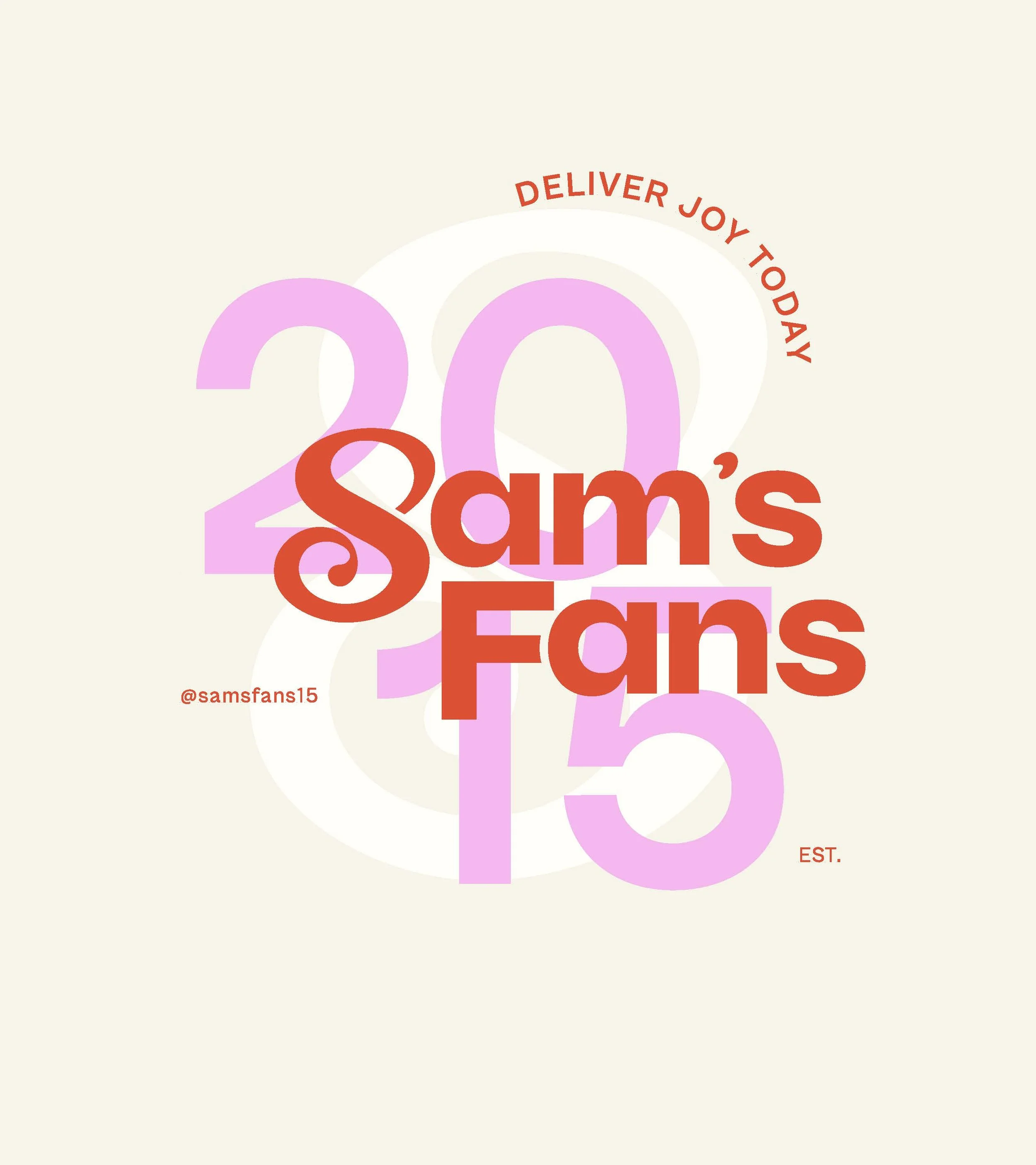 Celebratory graphic for Sam's Fans 15th anniversary with the text 'Deliver Joy Today', '@samsfans15', and 'Est.' on a beige background.