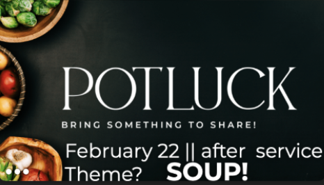 Sunday After Church Potluck!  Theme: “Soup”