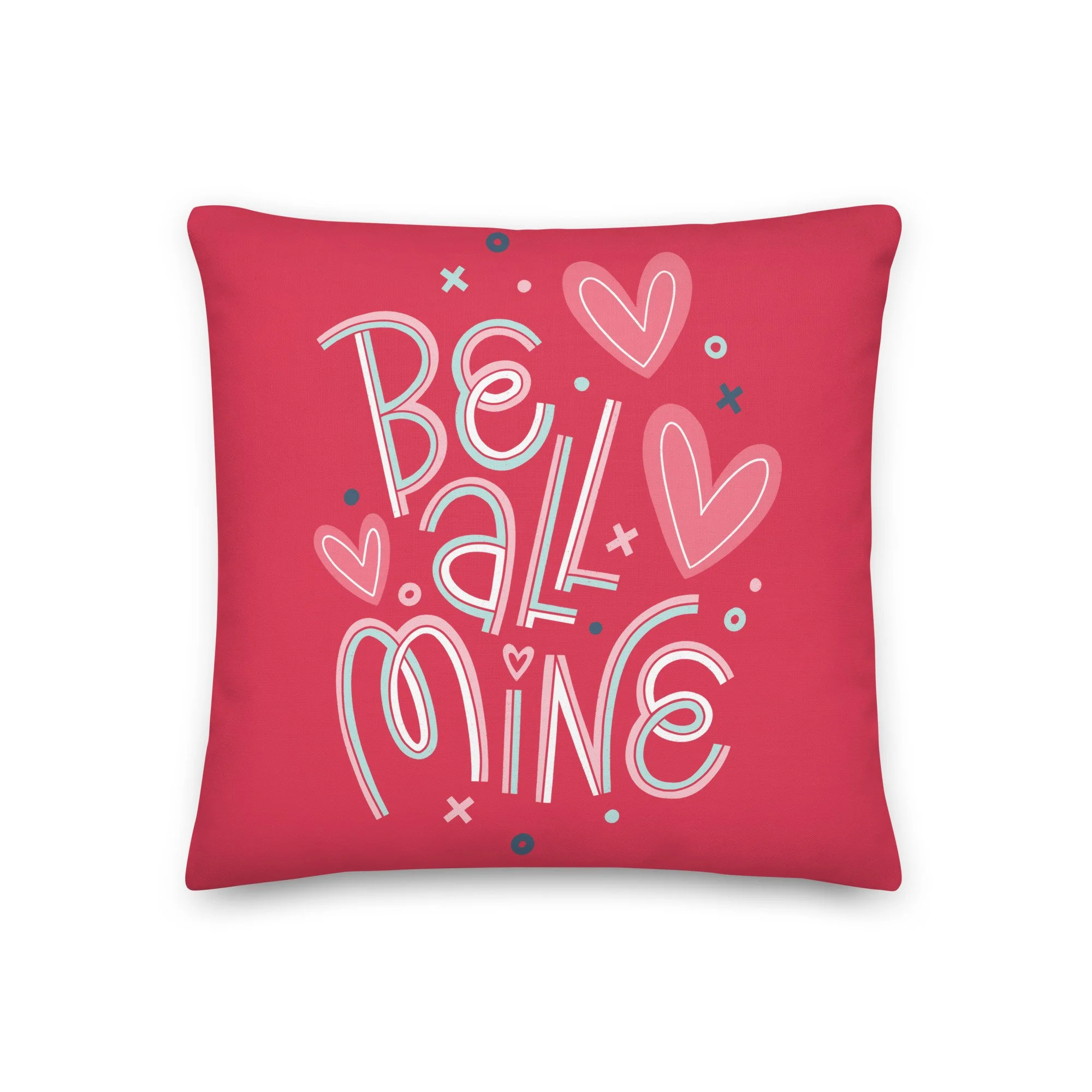Be All Mine Valentine's Day Premium Throw Pillow – Two-Sided