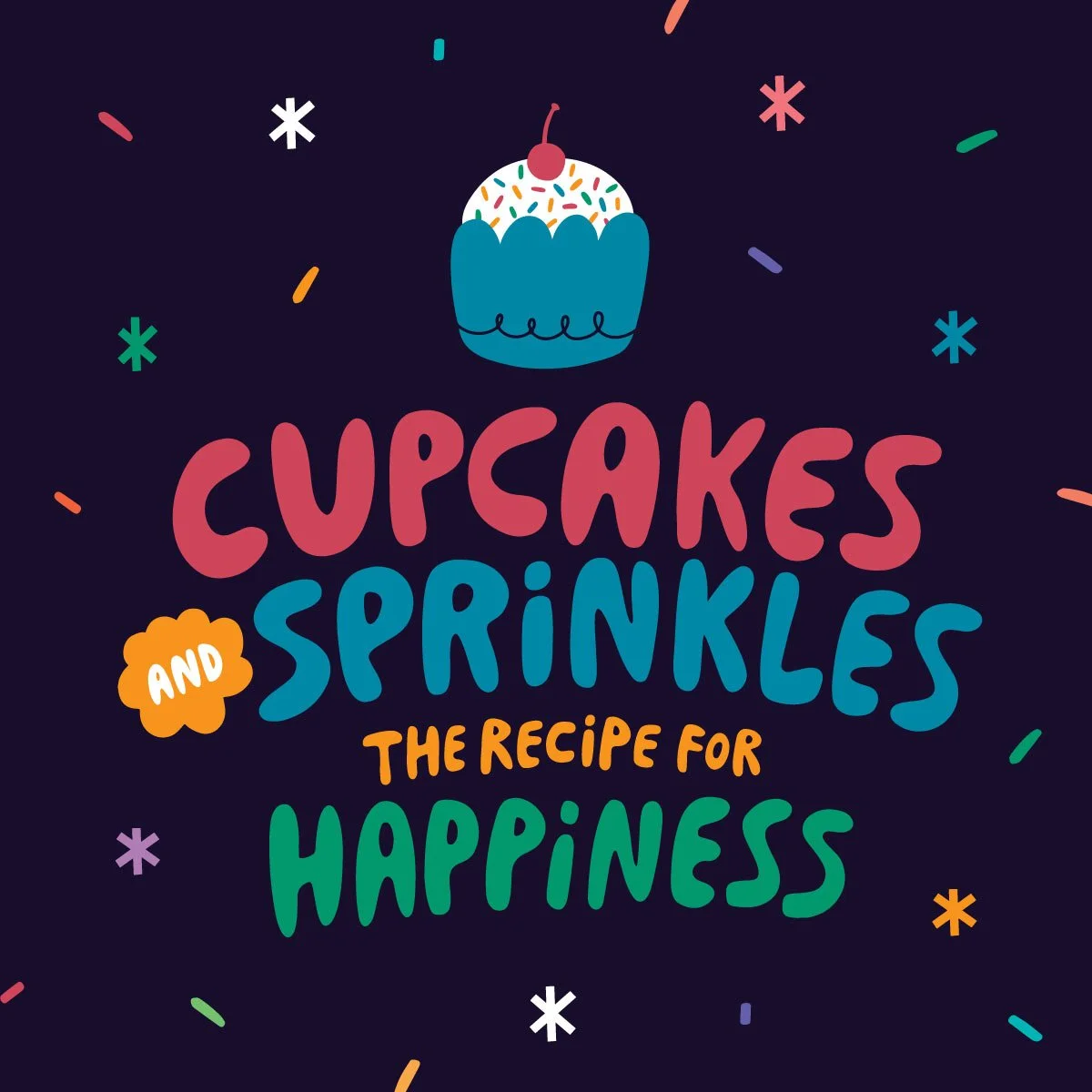 Colorful illustration of a cupcake with sprinkles and cherry on top, with the text 'Cupcakes and Sprinkles: The Recipe for Happiness' surrounded by confetti.