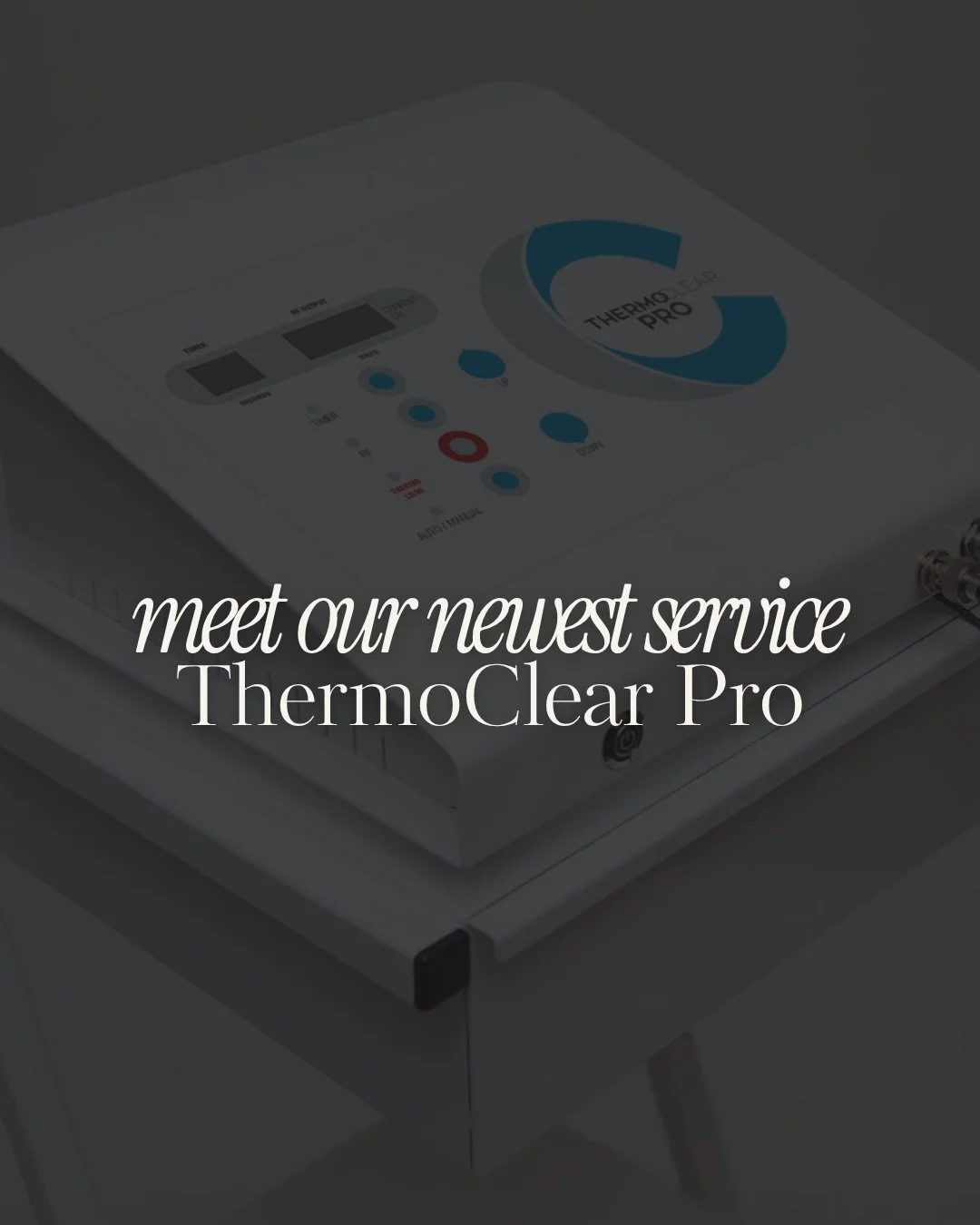 We&rsquo;re officially introducing ThermoClear Pro. Designed to target imperfections with precision, without the downtime or drawn-out treatment plans.

Unlike traditional methods, this works quickly to dry out and eliminate concerns, often in just o