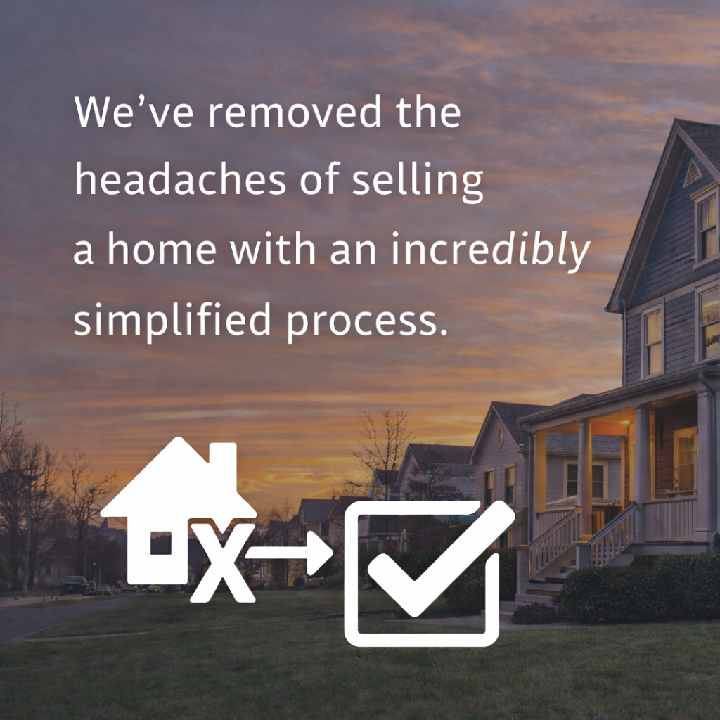 A promotional graphic for real estate showing a sunset over a neighborhood with houses and trees. The text says, 'We've removed the headaches of selling a home with an incredibly simplified process,' with a house icon, an arrow, and a checkmark.