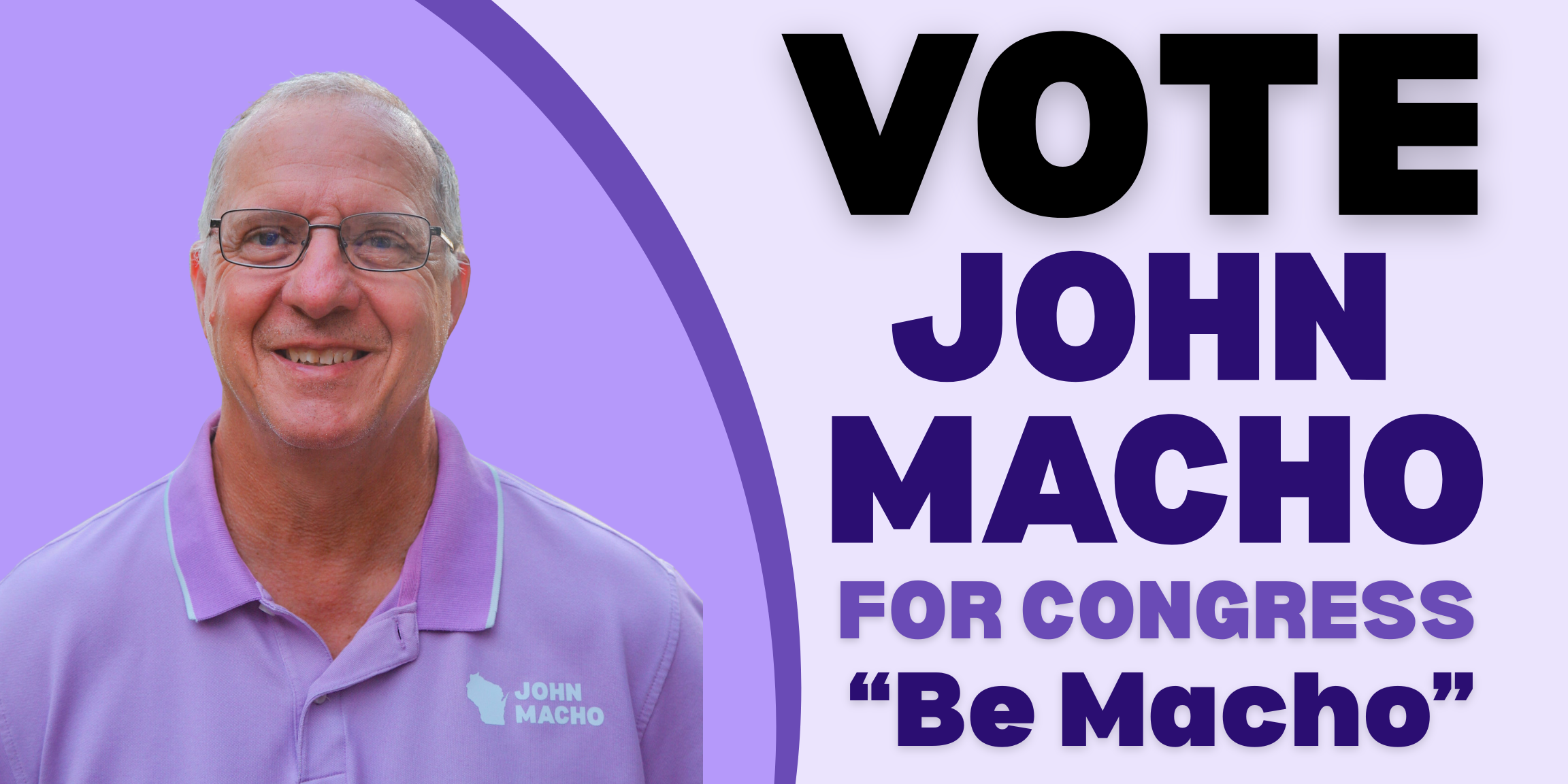 Campaign poster featuring John Macho, a candidate for Congress, smiling and wearing a lavender polo shirt with a small map of Wisconsin and his name. The poster urges viewers to vote for John Macho, with the slogan "Be Macho." The background is purple with bold black and purple text.