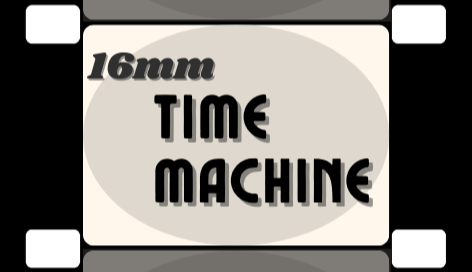16mm Time Machine