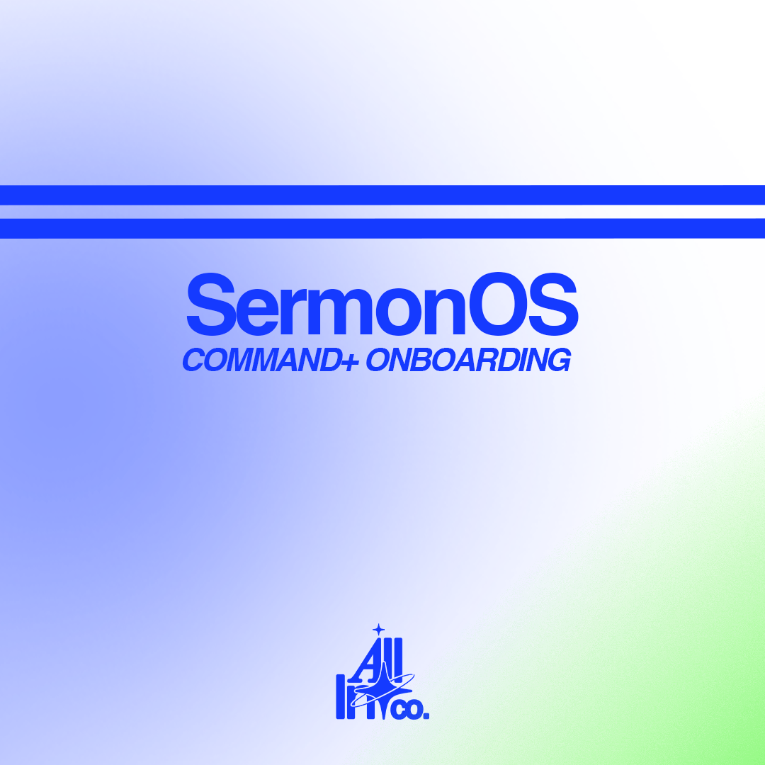 SermonOS Command+ One-Time Onboarding