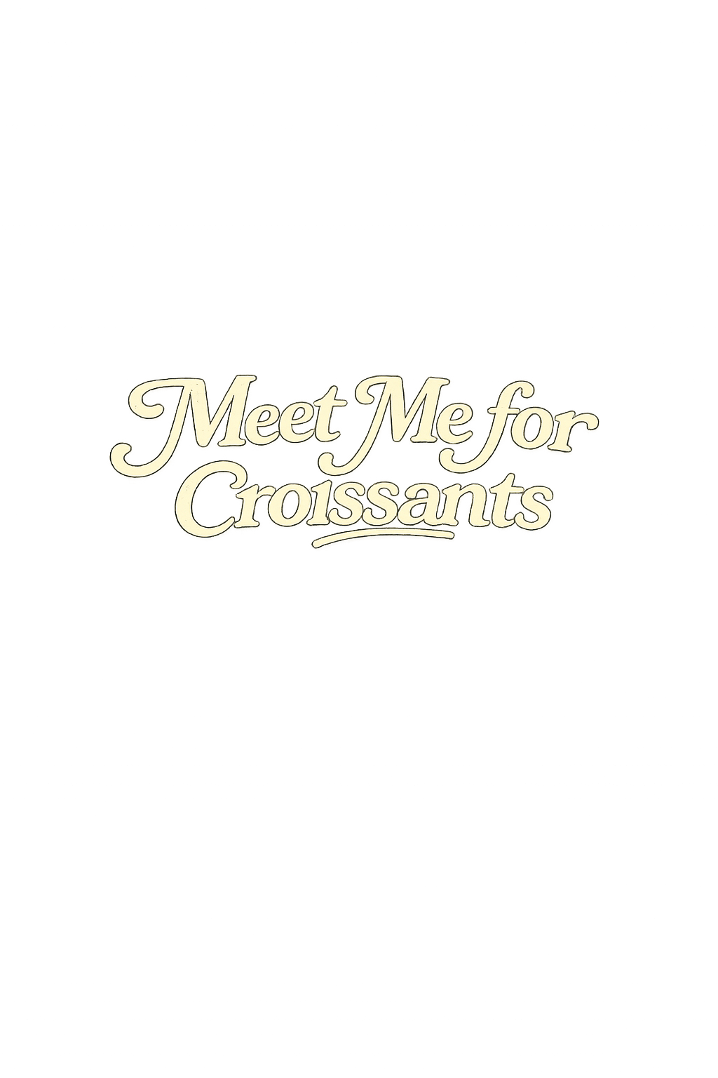 meet my for croissants.png