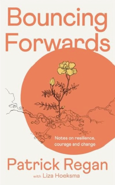 The book cover titled "Bouncing Forwards" by Patrick Regan with Liza Hoeksma, featuring an illustration of a plant with yellow flowers growing from the cracks in the ground in front of a large orange circle.