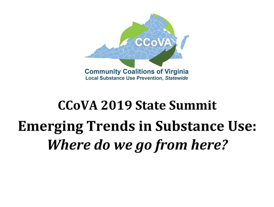CCoVA 2019 State Summit: Emerging Trends in Substance Use: Where do we go from here?