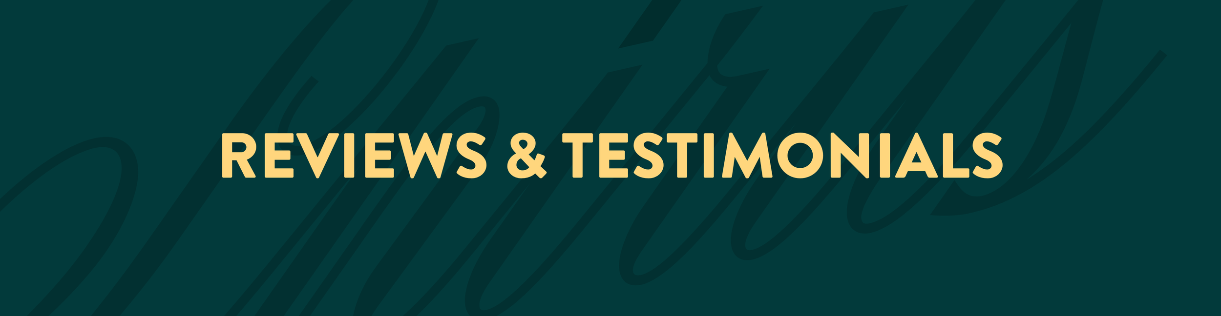 Graphic with dark green background and bold yellow text saying 'REVIEWS & TESTIMONIALS'.