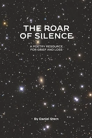The Roar of Silence: Poetry Born From Grief