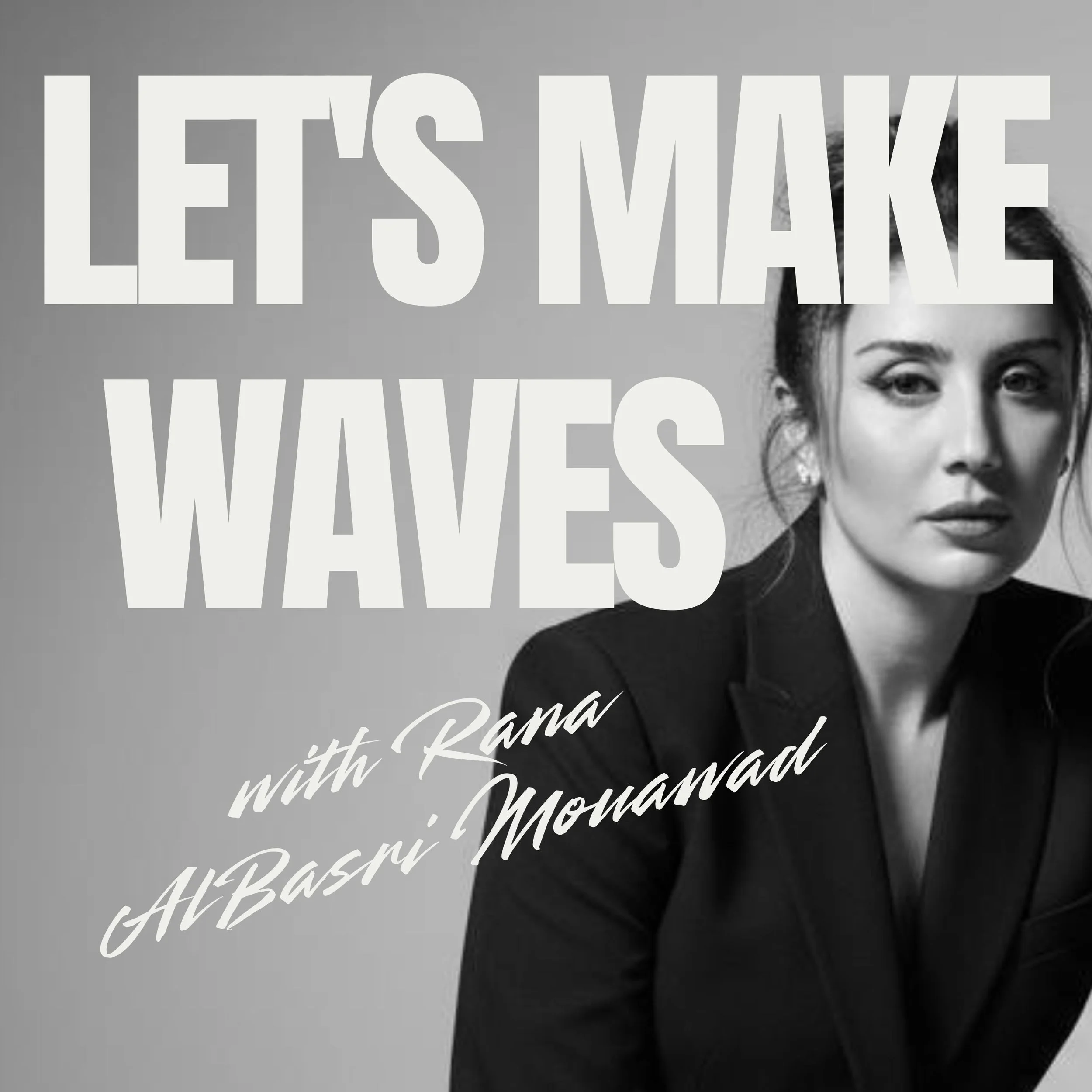 A black-and-white promotional image featuring a woman with dark hair in a ponytail, wearing a black blazer, with large text that says "Let's Make Waves" and smaller text that says "with Rana AlBasri-Mouammad."