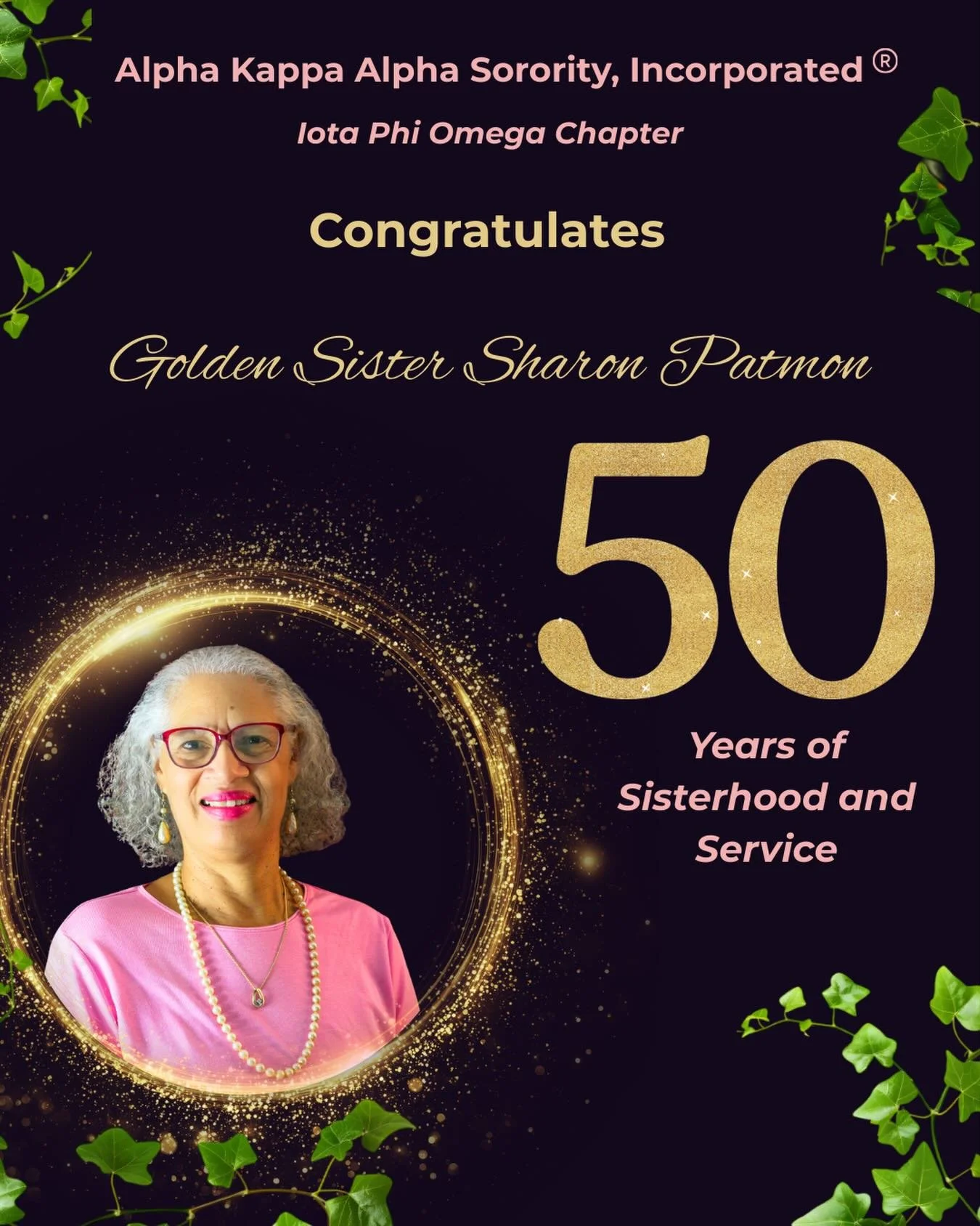 The ladies of Iota Phi Omega Chapter would like to Congratulate our beautiful Sister Sharon Patmon on reaching Golden Member of Alpha Kappa Alpha Sorority, Inc.

We CELEBRATE your 50 years of Sisterhood and Service!