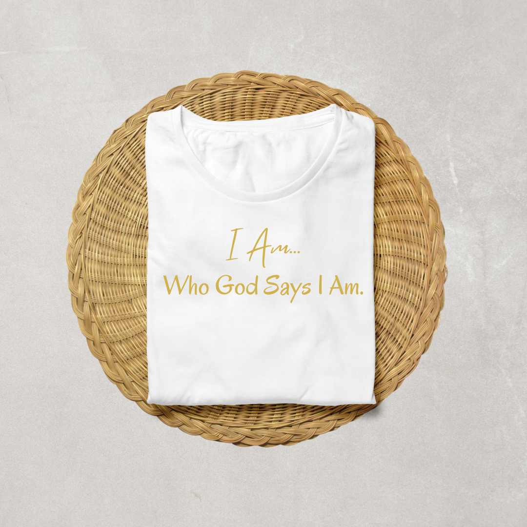 I Am Who God Says I Am Tee