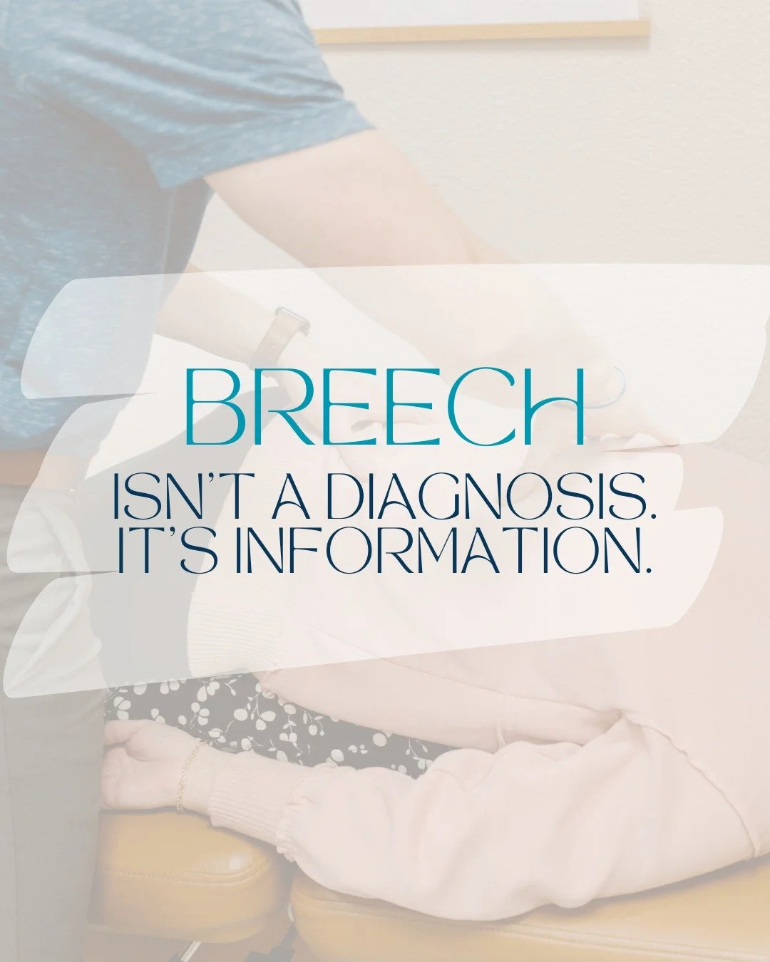 Breech isn't a diagnosis. It's information.