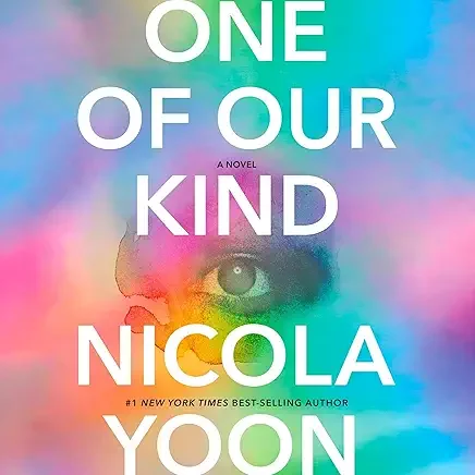 Book cover for "One of Our Kind" by Nicola Yoon with a colorful, abstract background and a partial image of a person's face with a prominent eye.