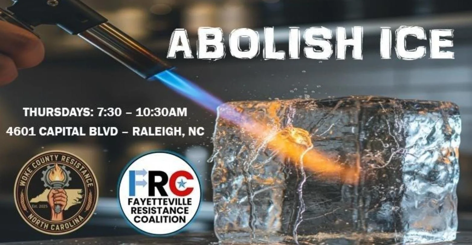 A hand holding a torch igniting a block of ice with a blue flame. Text on the image reads "Abolish ICE", with event details for Thursdays 7:30 to 10:30 AM at 4601 Capital Blvd in Raleigh, NC. The logos of Woke County Resistance North Carolina and Fayetteville Resistance Coalition are also present.