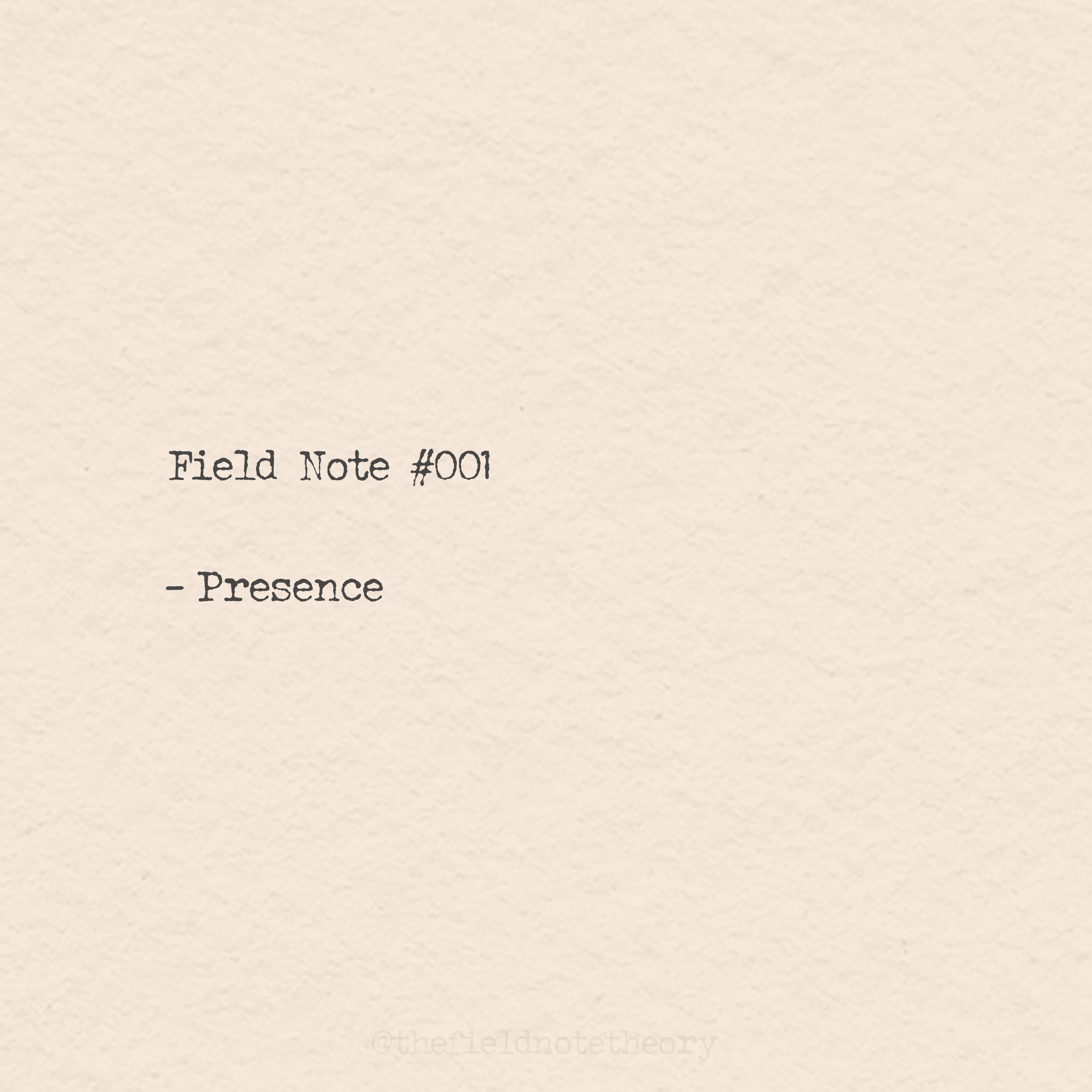 Field Note #001 - Presence