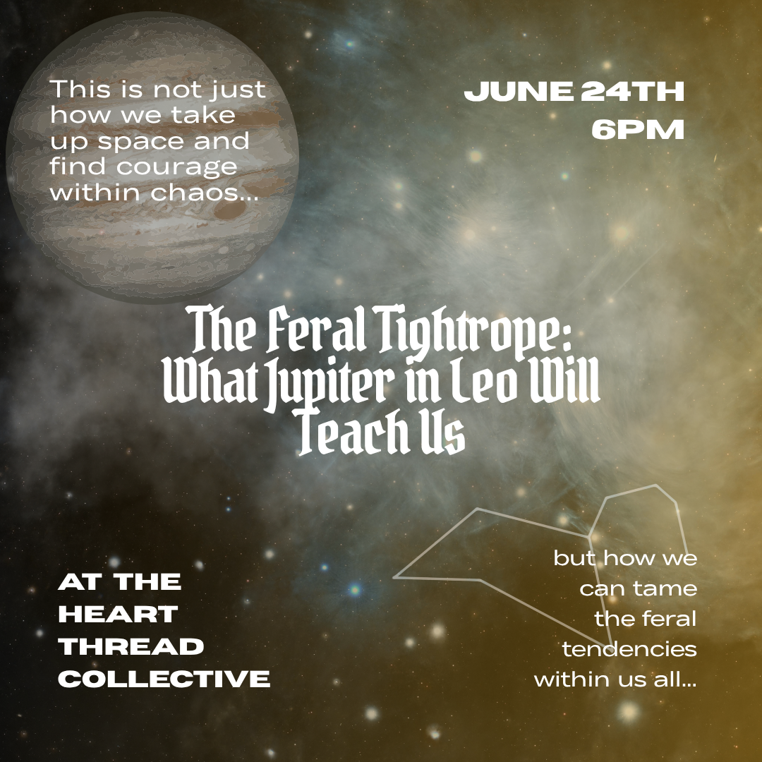 The Feral Tightrope: What Jupiter in Leo Will Teach Us 